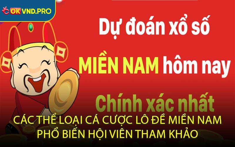 Các thể loại cá cược lô đề miền Nam phổ biến hội viên tham khảo