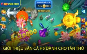 Giới thiệu bắn cá H5 dành cho tân thủ