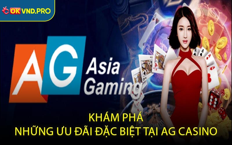 Khám Phá Những Ưu Đãi Đặc Biệt Tại AG Casino