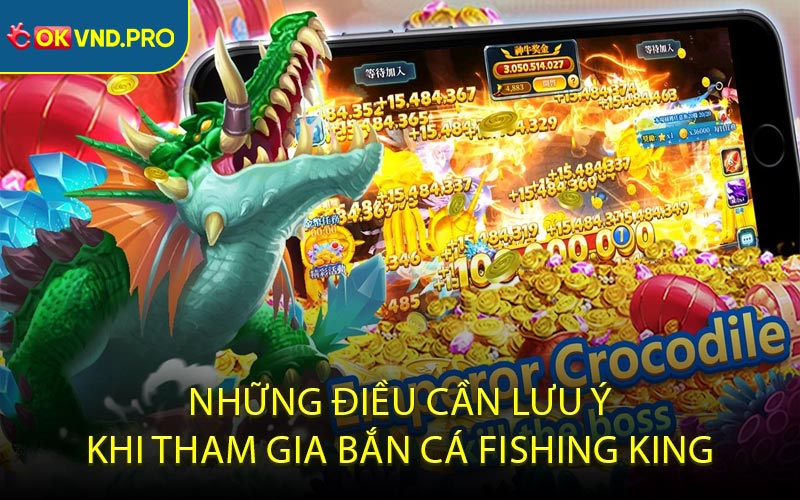 Những điều cần lưu ý khi tham gia bắn cá Fishing King