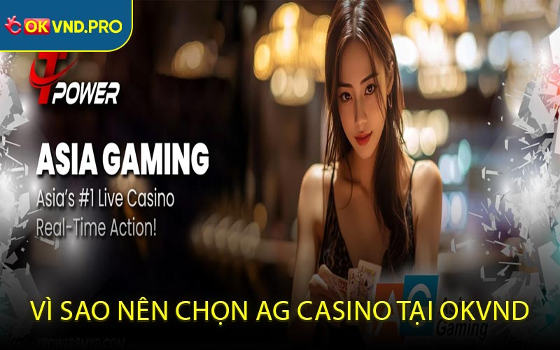 Vì Sao Nên Chọn AG Casino Tại OKVND