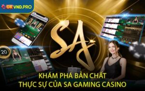 Khám Phá Bản Chất Thực Sự Của SA Gaming Casino