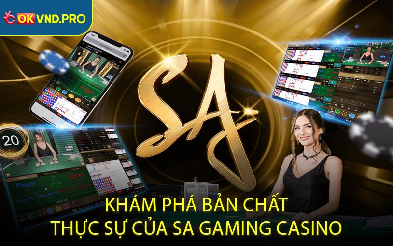 Khám Phá Bản Chất Thực Sự Của SA Gaming Casino