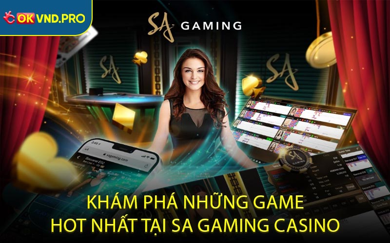 Khám Phá Những Game HOT Nhất Tại SA Gaming Casino
