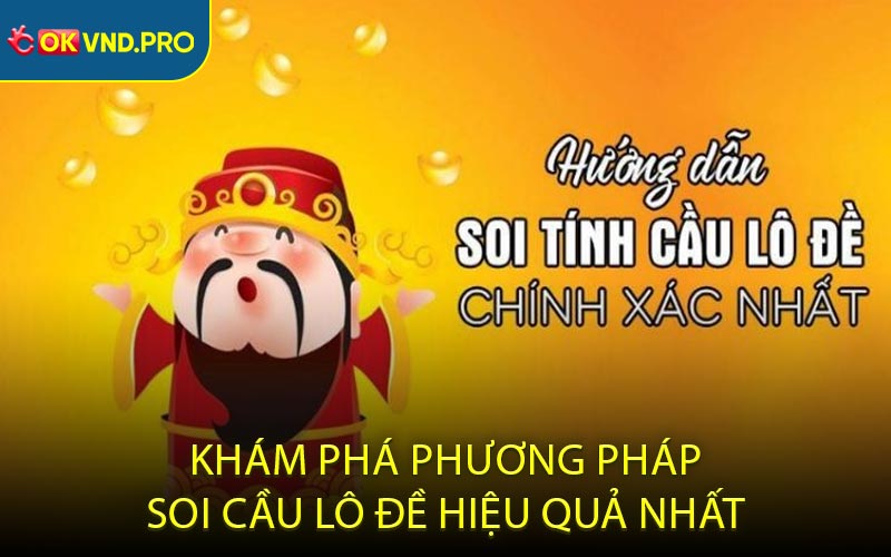 Khám Phá Phương Pháp Soi Cầu Lô Đề Hiệu Quả Nhất