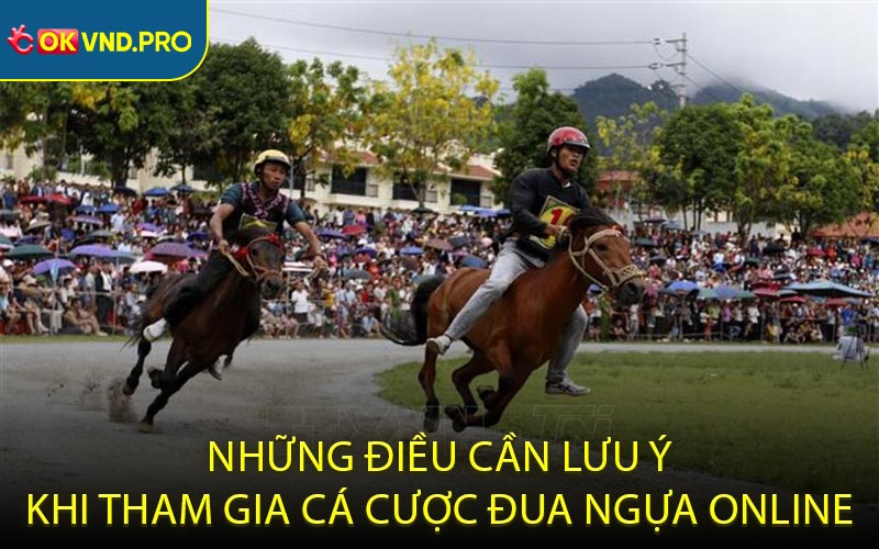 Những Điều Cần Lưu Ý Khi Tham Gia Cá Cược Đua Ngựa Online