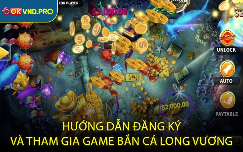 Hướng Dẫn Đăng Ký Và Tham Gia Game Bắn Cá Long Vương