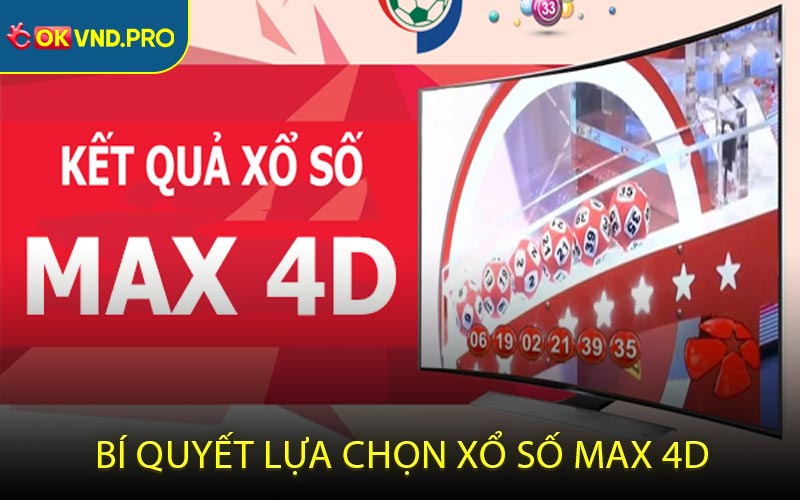 Bí quyết lựa chọn xổ số max 4D